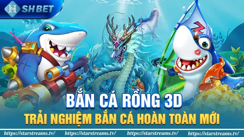 Bắn cá rồng 3D - Săn cá khủng, rinh quà khủng, tiền tỷ chờ bạn! 2 Bắn Cá Rồng 3D: Trải Nghiệm Bắn Cá Hoàn Toàn Mới