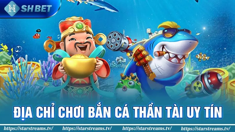 Chơi Bắn Cá Thần Tài Thắng Tiền Thành Công 4 SHBET - Địa chỉ chơi bắn cá thần tài uy tín